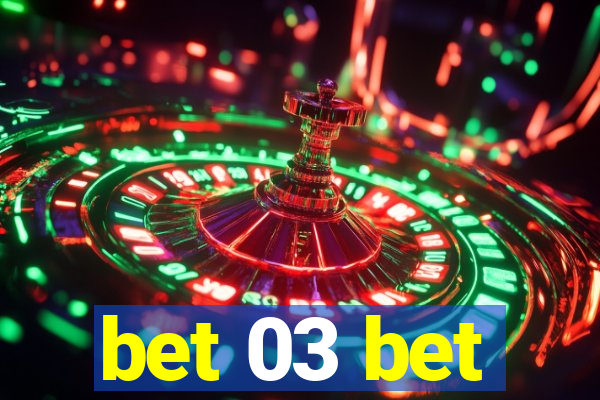 bet 03 bet